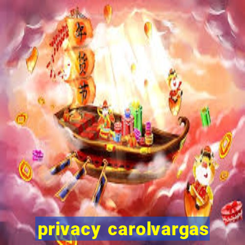 privacy carolvargas